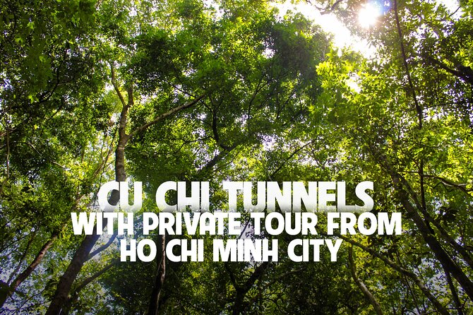 Explore Cu Chi Tunnels With Private Tour From Ho Chi Minh City - Private Cu Chi and Ben Duoc: The Big Idea